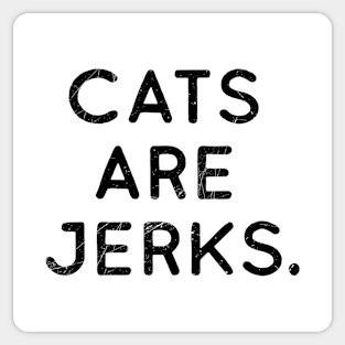 Cats are Jerks. Sticker